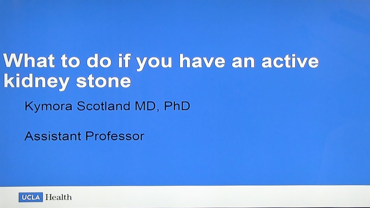 WHAT TO DO IF YOU HAVE AN ACTİVE KİDNEY STONE | KYMORA SCOTLAND, MD, PHD | UCLA UROLOGY