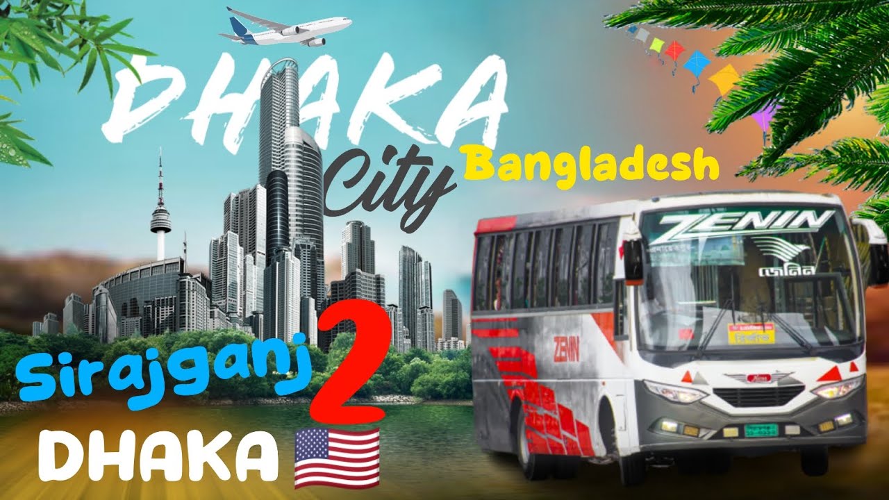 SİRAJGANJ TO DHAKA TOUR | BANGLADESH BUS JOURNEY REVİEW | DHAKA BANGLADESH