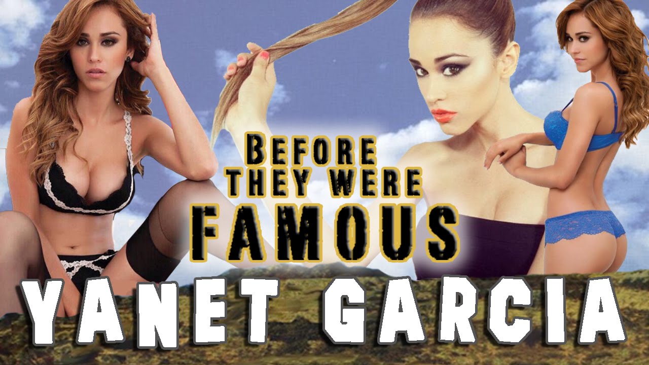 YANET GARCIA -  BEFORE THEY WERE FAMOUS - BIOGRAPHY