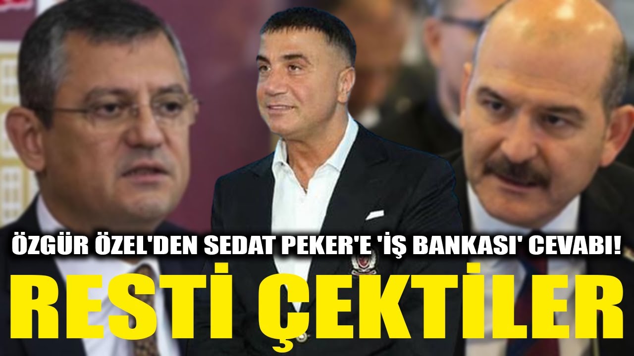 ÖZGÜR ÖZEL'DEN SEDAT PEKER'E 'İŞ BANKASI' CEVABI! RESTİ ÇEKTİLER