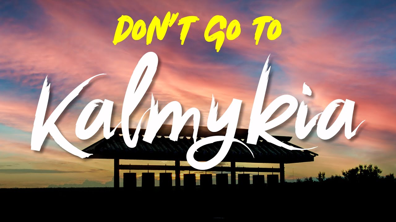 Don't go to Kalmykia – This might be too exciting for you..