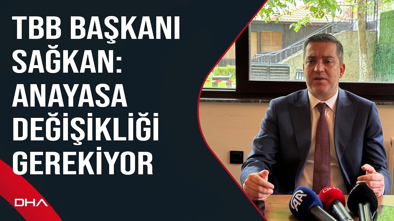 TBB Başkanı Sağkan: Anayasa değişikliği gerekiyor