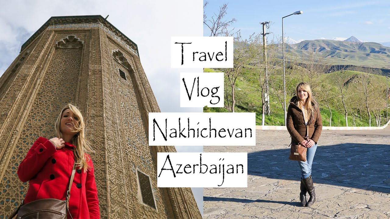 Travel Vlog: Nakhchivan (Azerbaijan) | Montse Baughan