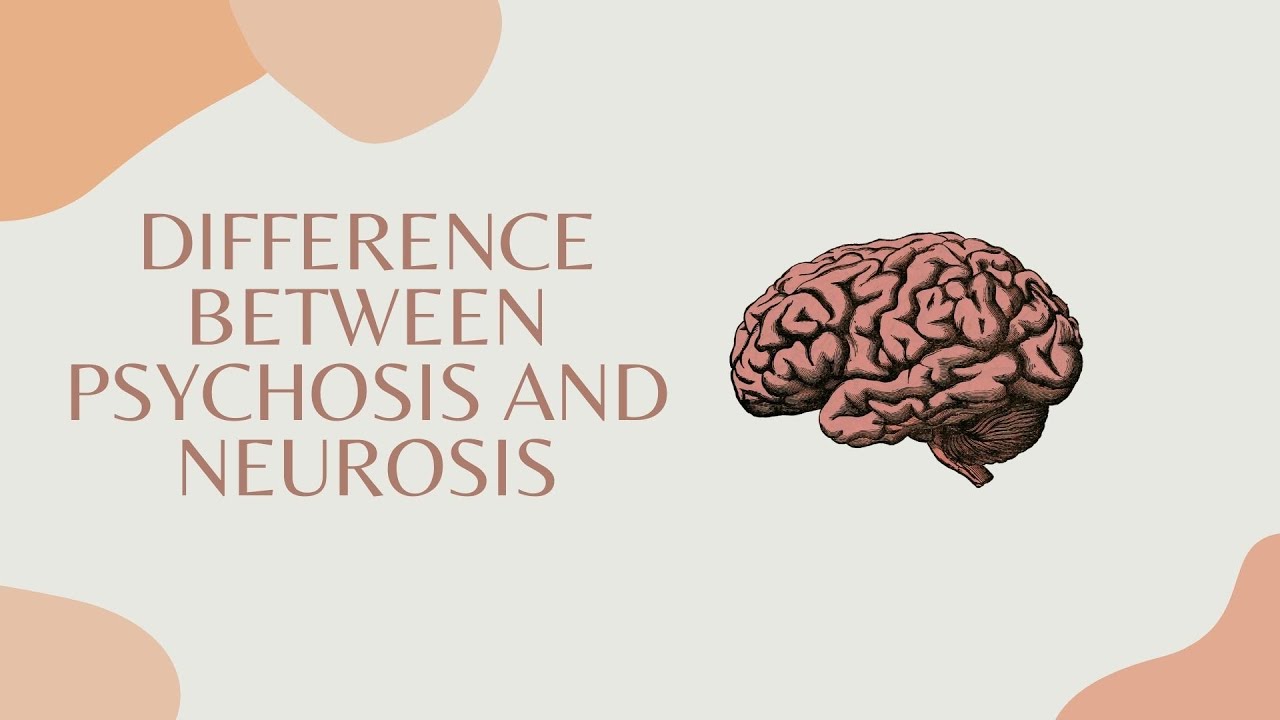 Psychosis and Neurosis the  Difference  