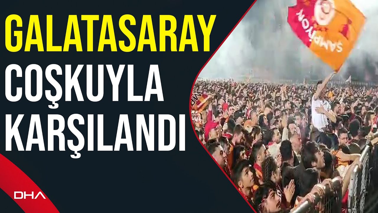 Şampiyon Galatasaray, Florya Metin Oktay Tesisleri'nde coşkuyla karşılandı