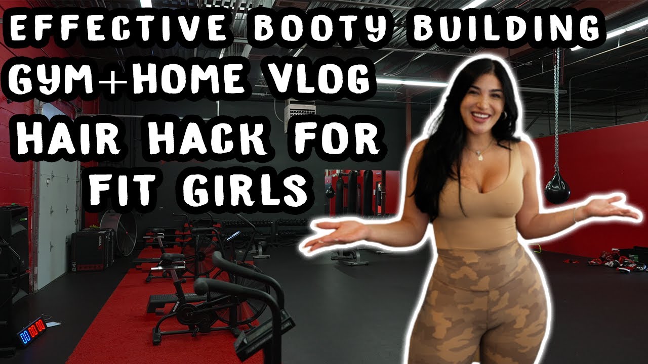 Effective Booty Building, Gym+Home Vlog, Hair Hack for Fit Girls