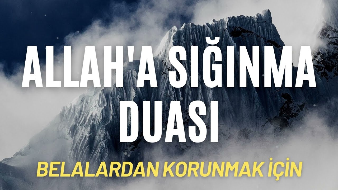 Allah'a Sığınma Duası   Belalardan Korunmak İçin Dua