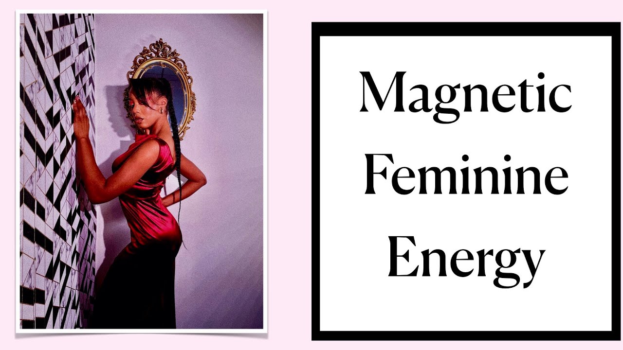 Tap into your Magnetic Feminine Energy like a Sexy Elegant  Woman