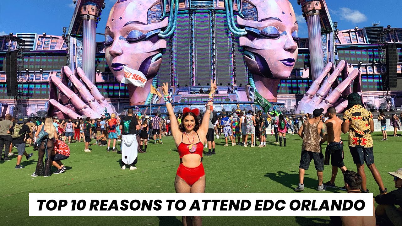10 Reasons Why You Should Attend EDC Orlando