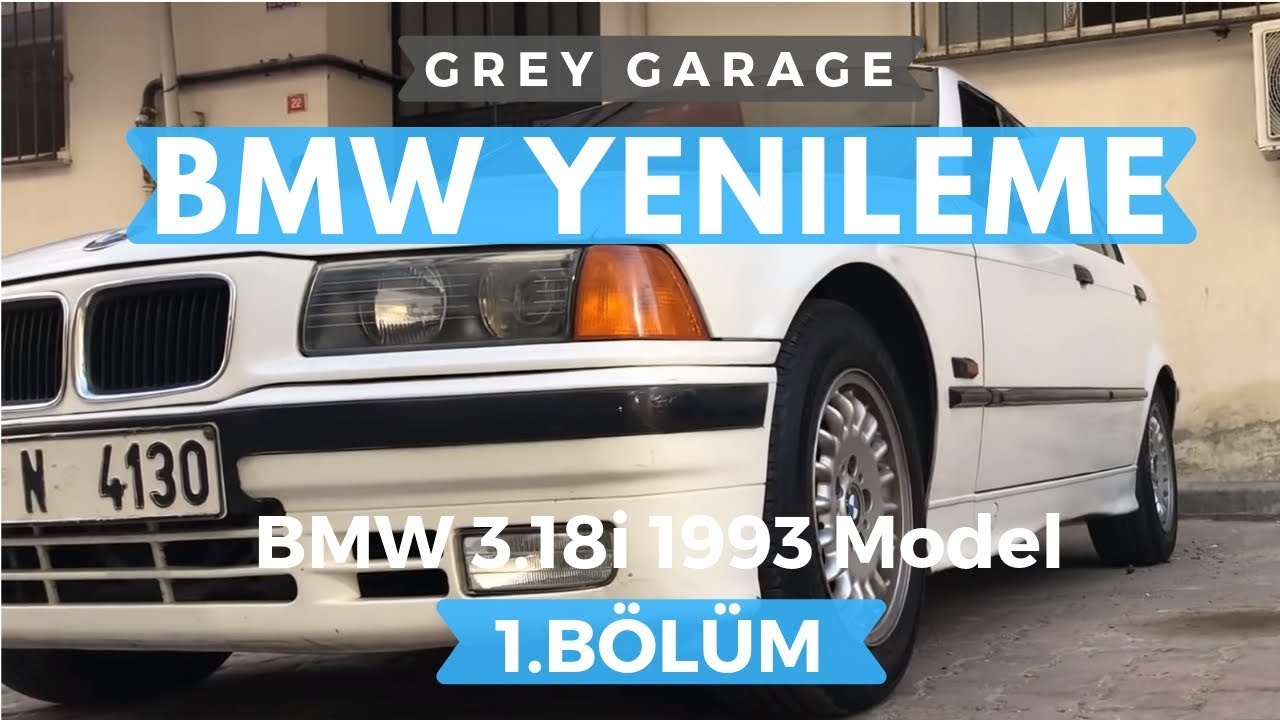 BMW YENİLEME | BMW 3.18İ 1993 MODEL YENİLEME 1.BÖLÜM | GREY GARAGE