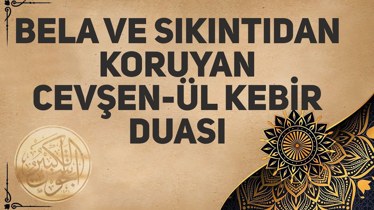 Bela Ve Sıkıntıdan Koruyan Cevşen ül Kebir Duası