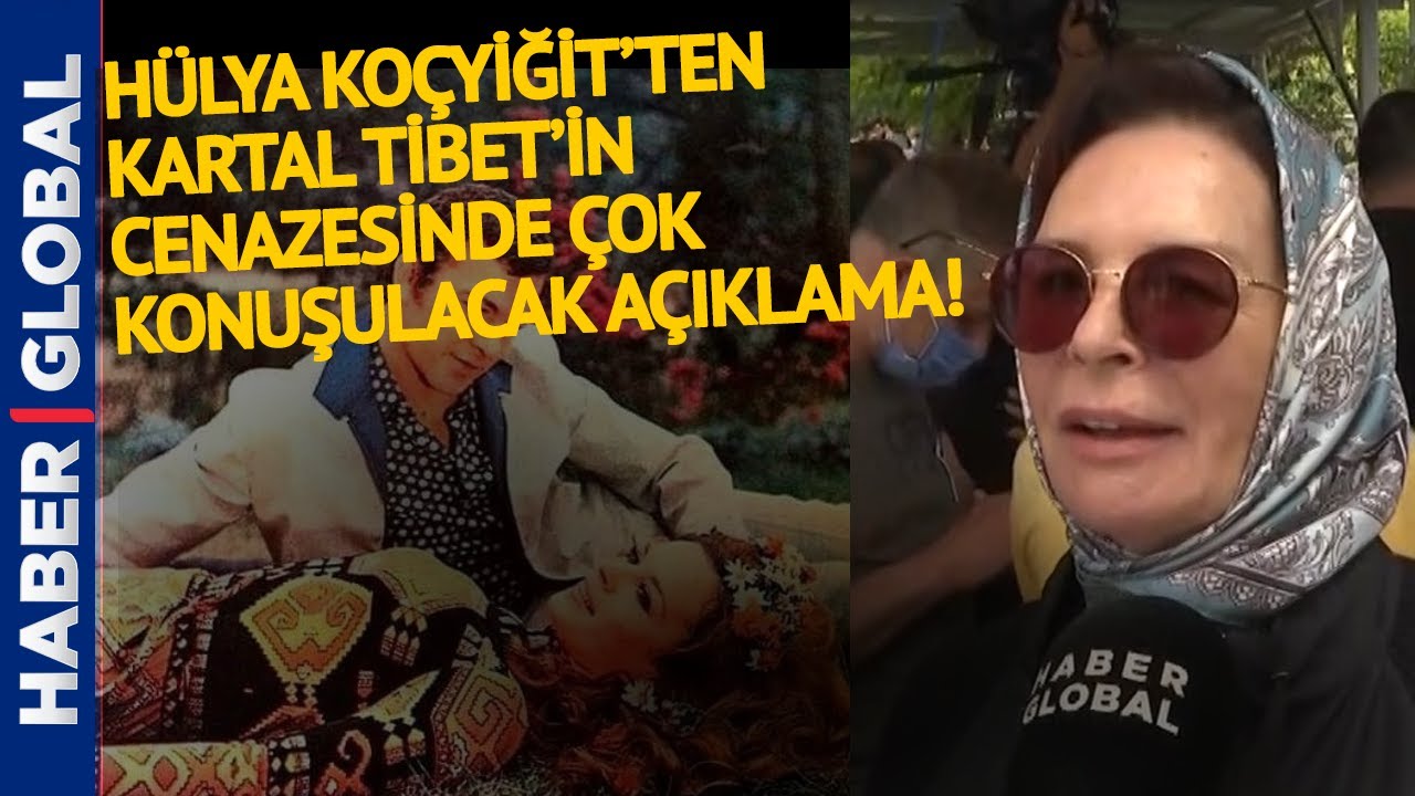 Hülya Koçyiğit'ten Kartal Tibet'in Cenazesinde Çok Konuşulacak Açıklama!