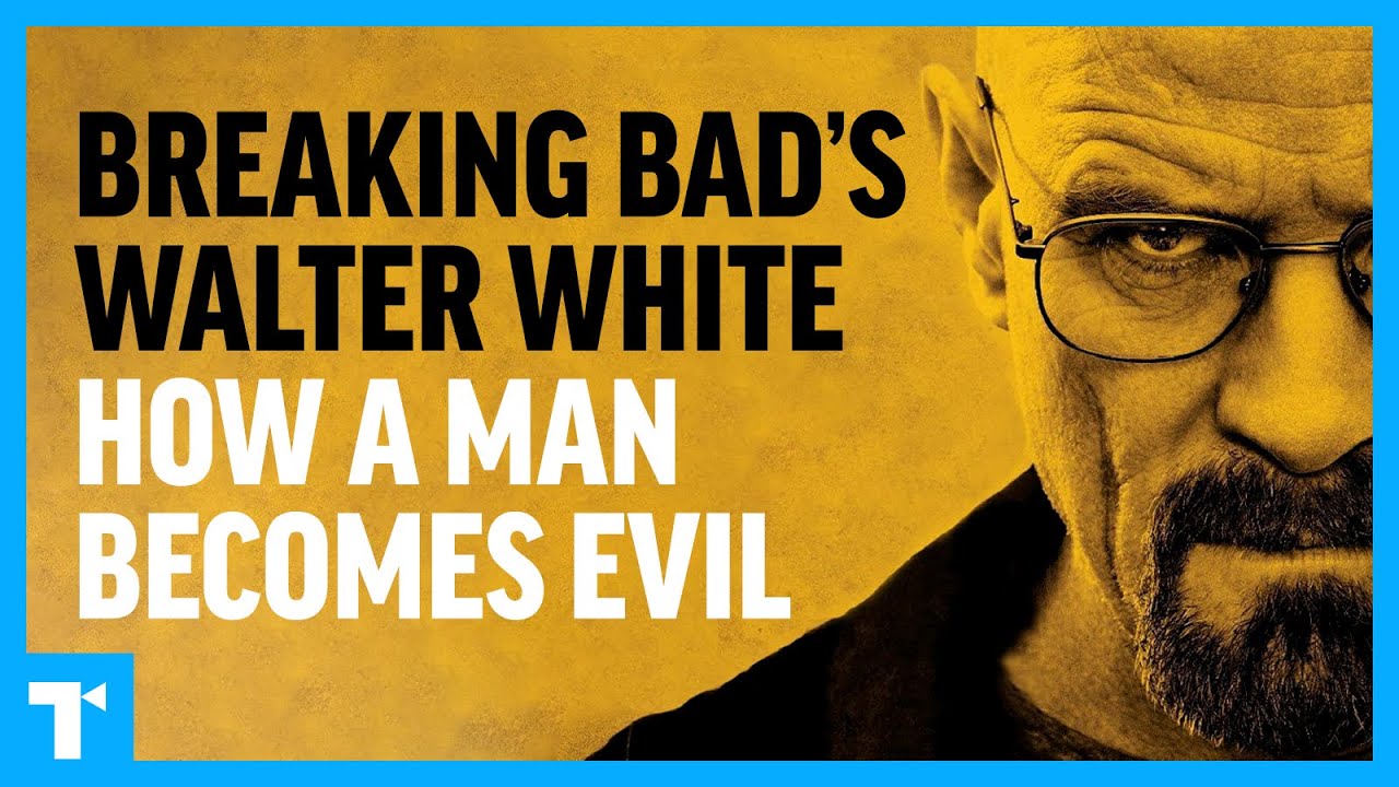 Breaking Bad: Walter White - How a Man Becomes Evil