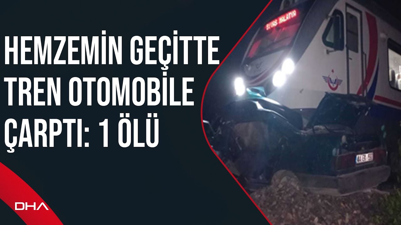 Malatya'da hemzemin geçitte tren otomobile çarptı: 1 ölü
