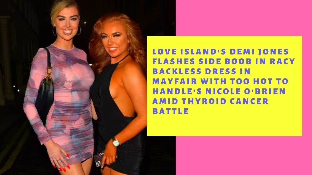 LOVE ISLAND'S DEMİ JONES FLASHES SİDE BOOB İN RACY BACKLESS DRESS İN MAYFAİR WİTH TOO HOT TO HANDLE'