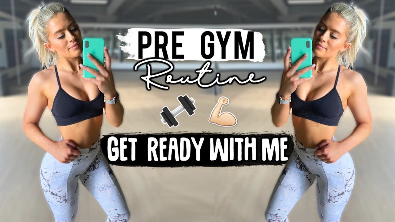 MY PRE GYM AND WORKOUT ROUTINE