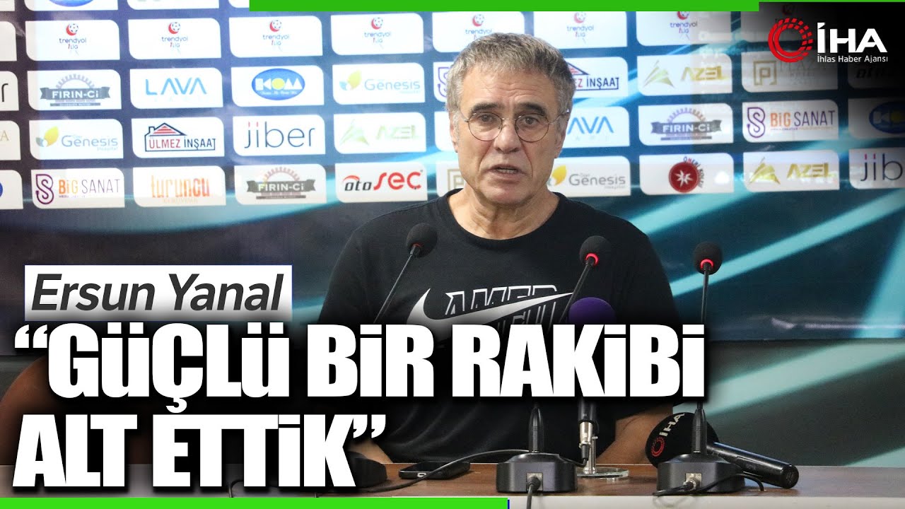 Ersun Yanal: Güçlü Bir Rakibi Alt Ettik