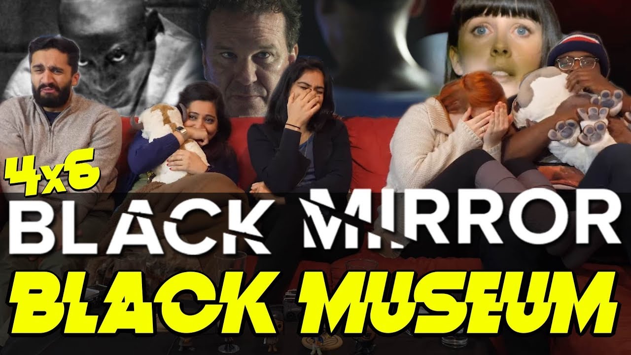 BLACK MİRROR - 4X6 BLACK MUSEUM - GROUP REACTİON