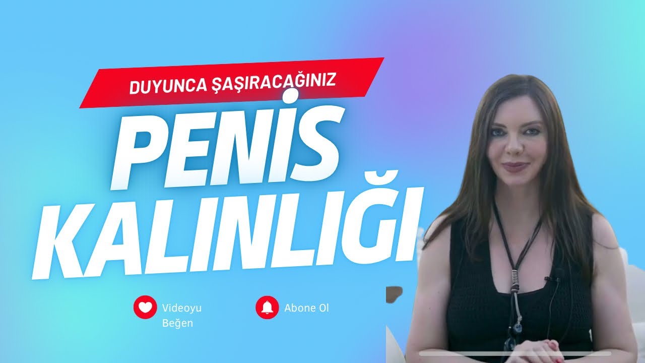 Penis Kalınlığı Hakkında Bilmeniz Gereken Şaşırtıcı Gerçekler