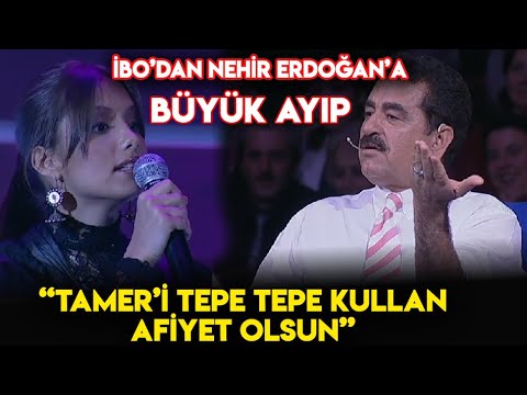 ibrahim tatlıses'ten nehir erdoğan'a: tamer'i tepe tepe kullan! afiyet olsun!
