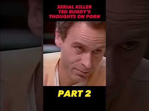 TED BUNDY'S THOUGHTS ON PORN PART 2
