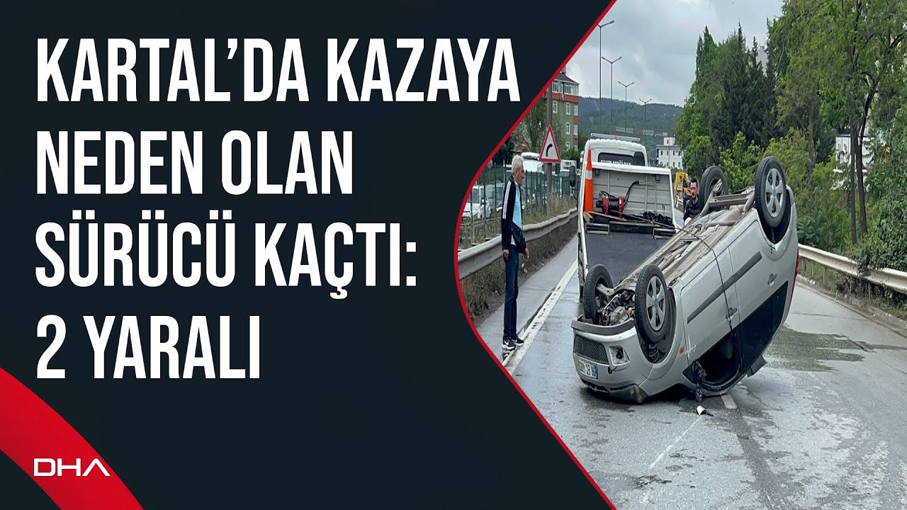 Kartal’da kazaya neden olan sürücü kaçtı: 2 yaralı