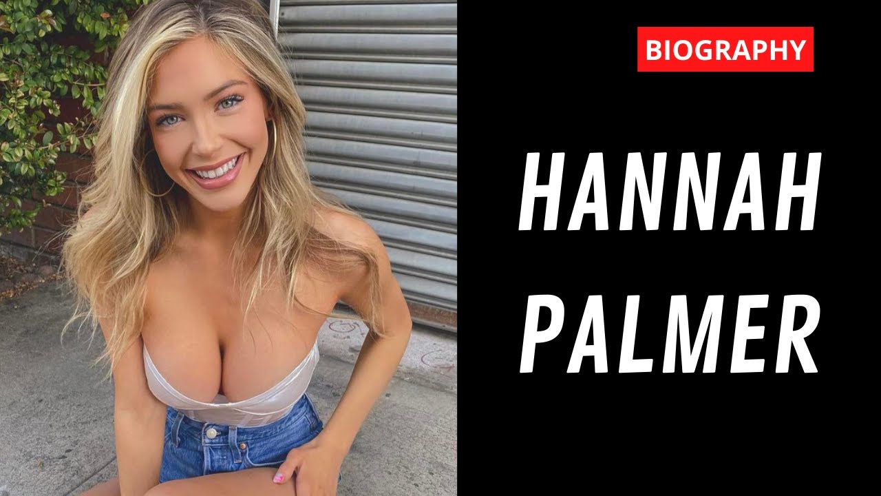 HANNAH PALMER - sexy beautiful model. Biography, Age, Lifestyle, Net Worth