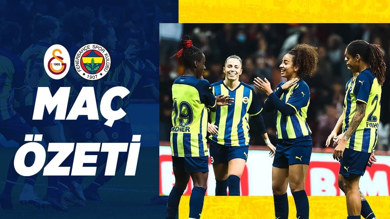 kadın futbol,MAÇ ÖZETİ: Galatasaray 0-7 Fenerbahçe (Kadın Futbol)