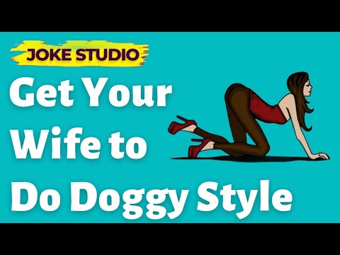 Funny joke | Get the wife to do it doggy style