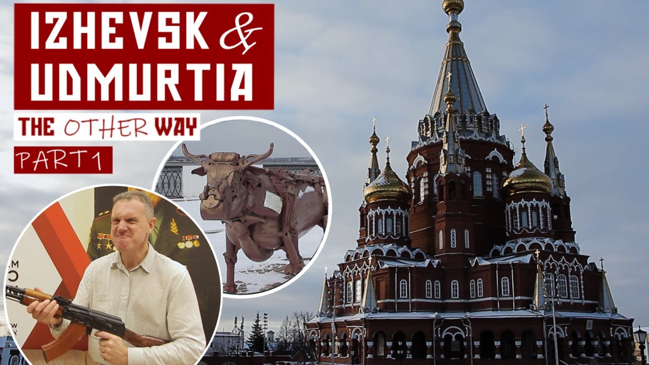 Izhevsk & Udmurtia - The Other Way - Part 1
