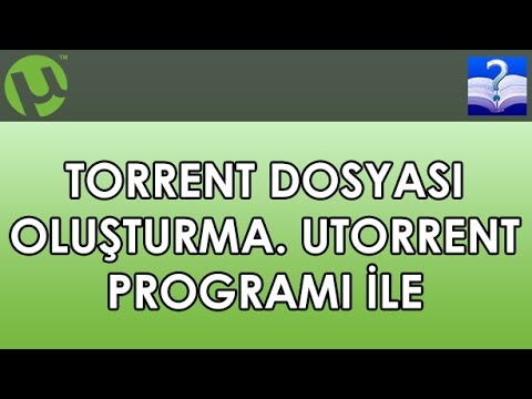 Torrent Dosyası Oluşturma. uTorrent Programı İle