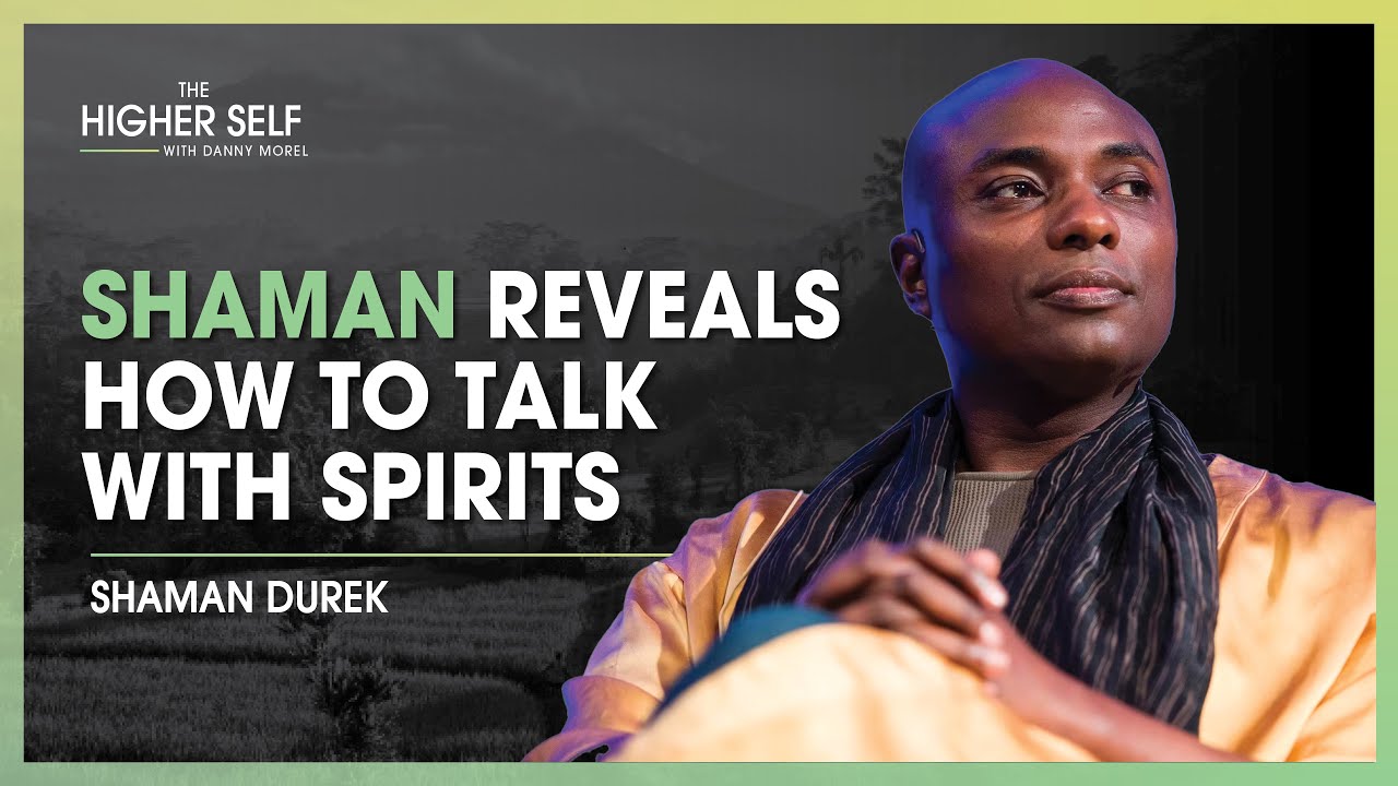 Shaman Durek Reveals How to Talk with Spirits and Live an Abundant Life   The Higher Self  