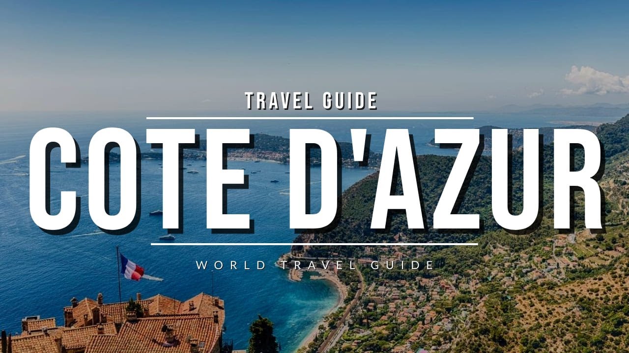 FRENCH RIVIERA Ultimate Travel Guide | All Towns And Attractions | COTE D'AZUR | France