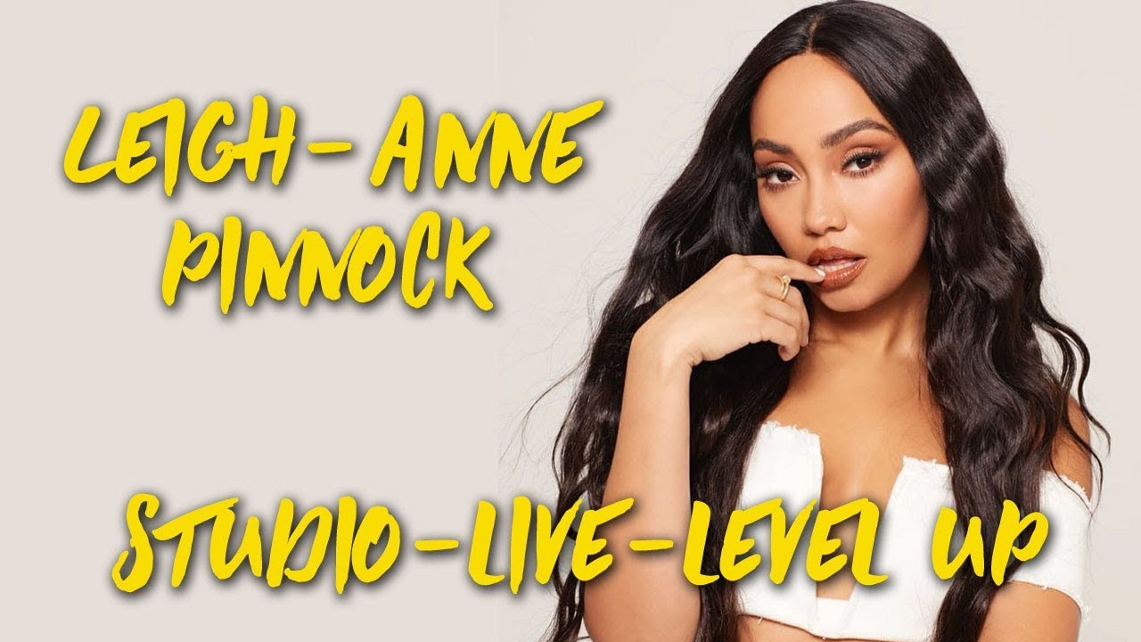 Leigh-Anne Pinnock's High Notes | Studio - Live - Level Up-Sexy Dance