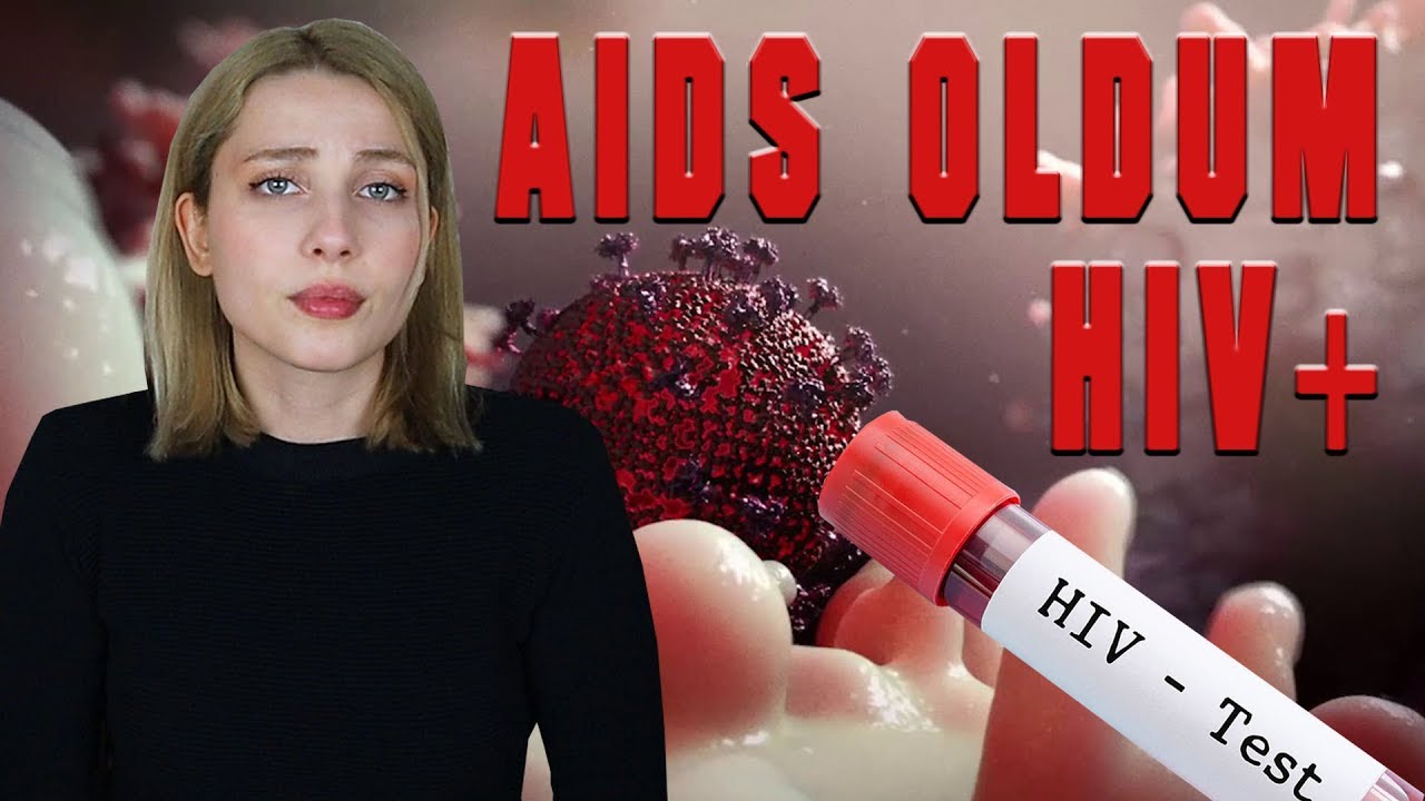 AIDS OLDUM: HİV POZİTİF İLE MÜCADELE