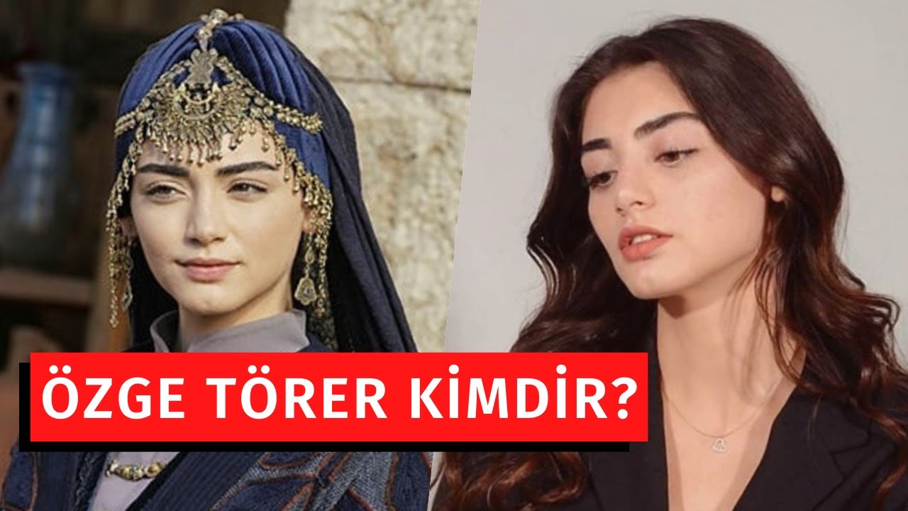 Kuruluş Osman Bala Hatun Özge Törer Kimdir?