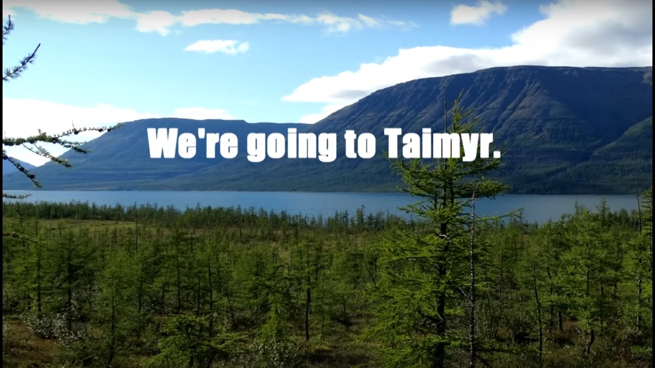 We're going to Taimyr