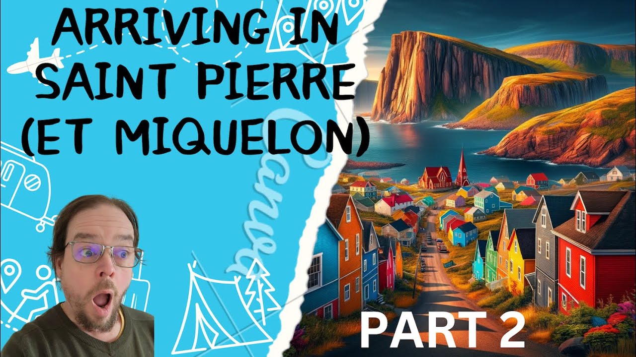 ???????? Arriving in Saint Pierre (Part 2) ✈️