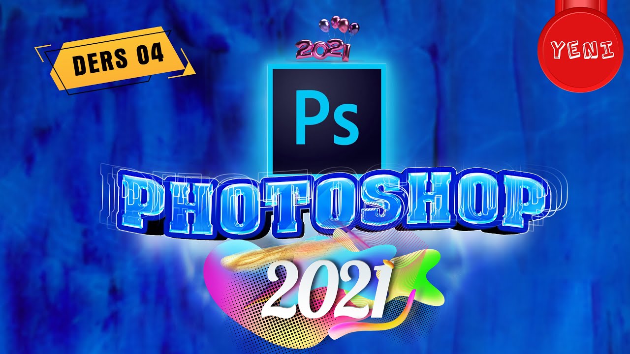 PHOTOSHOP 2021 DERS #04 (YENİ 4K) / PHOTOSHOP NASIL YAPILIR ? - ADOBE PHOTOSHOP DERSLERİ CC 2021