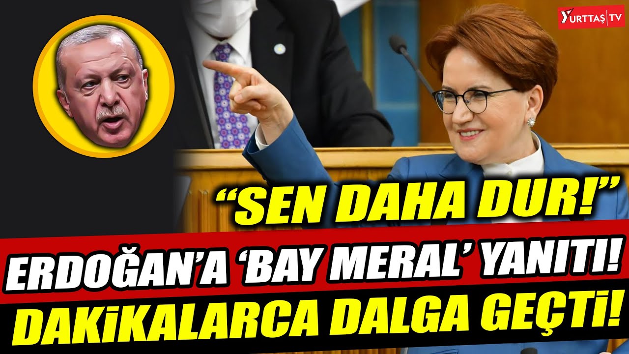 Meral Akşener'den Erdoğan'a 'Bay Meral' yanıtı! Dakikalarca tiye aldı! 'Sözüm ona Rize'nin oğlu!'
