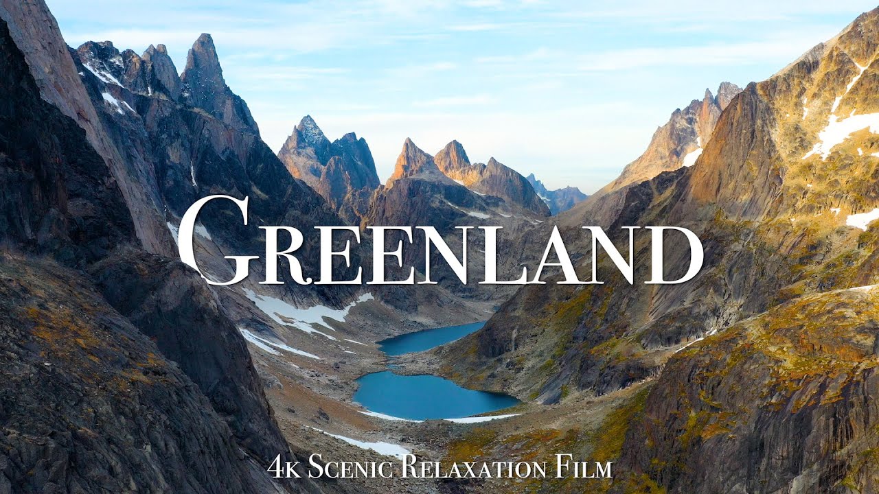 GREENLAND 4K - SCENİC RELAXATİON FİLM WİTH CALMİNG MUSİC