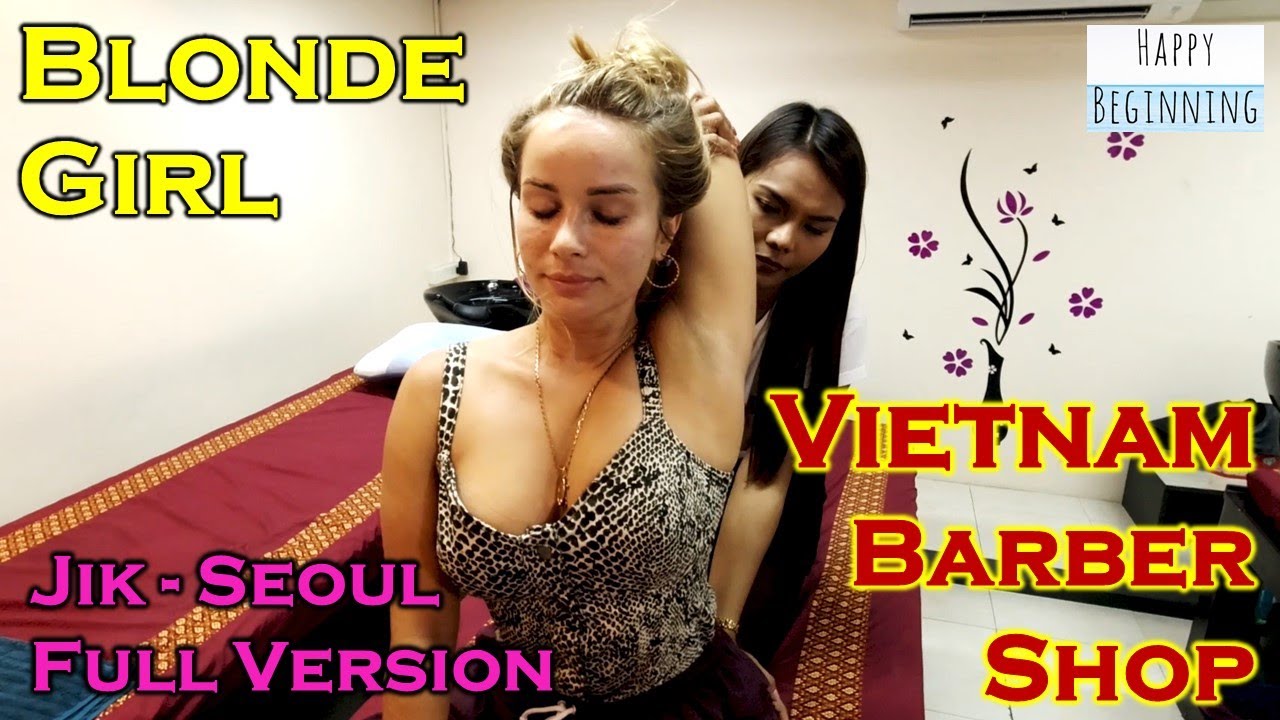 Vietnam Barber Shop BLONDE GIRL/Jik FULL VERSION w/MUSIC - Seoul (Bangkok, Thailand)