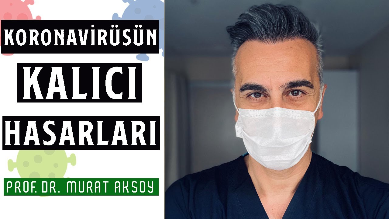 KORONAVİRÜS'ÜN VÜCUDUMUZDA BIRAKTIĞI KALICI HASARLAR | PROF. DR. MURAT AKSOY