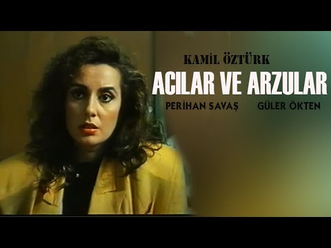 Acılar ve Arzular Türk Filmi |Kamil Öztürk,  Perihan Savaş