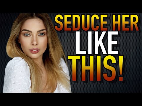 SEDUCE A WOMAN WİTHOUT USİNG WORDS