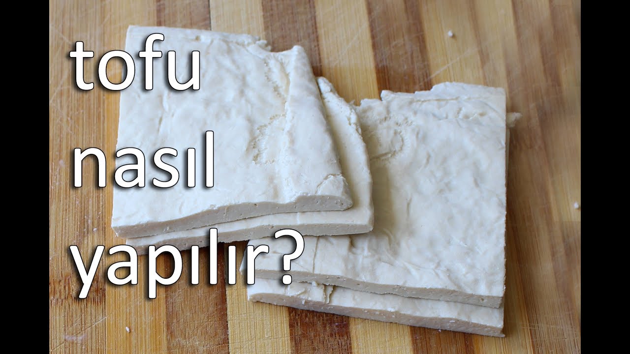 Tofu nedir nasıl yapılır