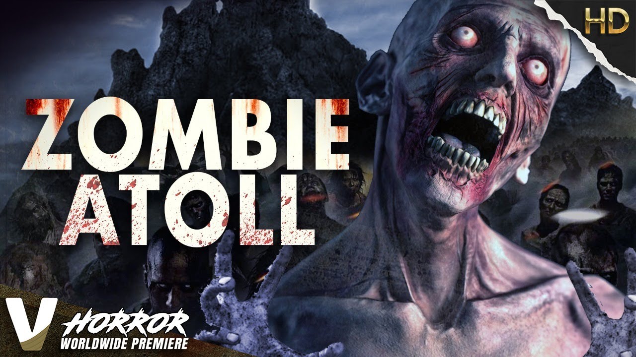 ZOMBIE ATOLL - WORLDWIDE 2022 PREMIERE - EXCLUSIVE HD ZOMBIE HORROR MOVIE
