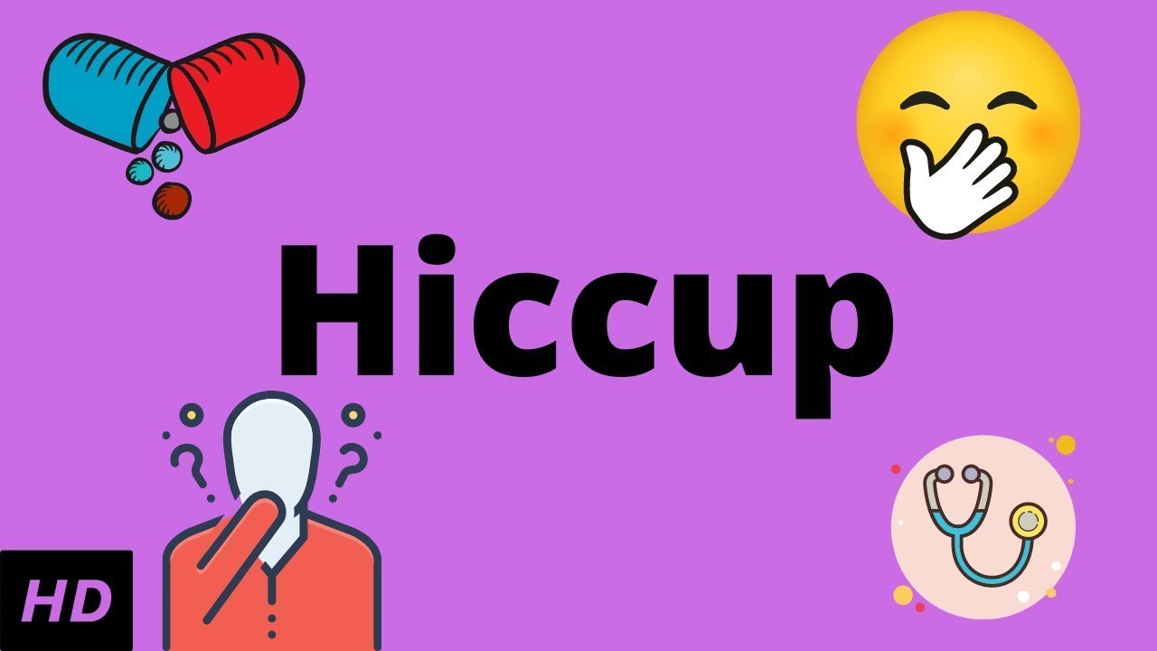 Hiccup, Causes, Signs and Symptoms, Diagnosis and Treatment.