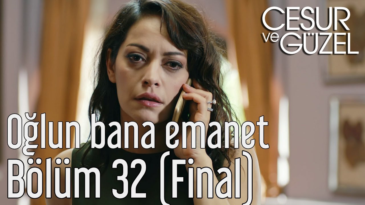 Cesur ve Güzel 32. Bölüm (Final) - Oğlun Bana Emanet