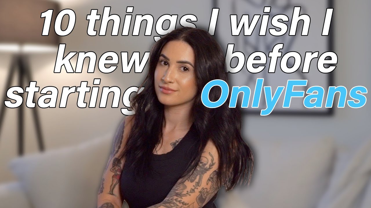 10 THİNGS YOU NEED TO KNOW BEFORE STARTİNG ONLYFANS!